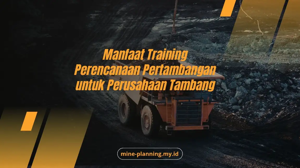 PELATIHAN MANFAAT TRAINING PERENCANAAN PERTAMBANGAN UNTUK PERUSAHAAN TAMBANG JAKARTA