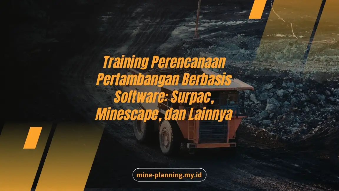 Training Perencanaan Pertambangan Berbasis Software: Surpac, Minescape, dan Lainnya