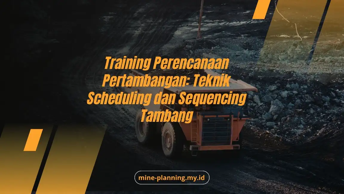 Training Perencanaan Pertambangan: Teknik Scheduling dan Sequencing Tambang